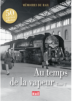 Au temps de la vapeur. Tome 2  (Mémoire du rail)