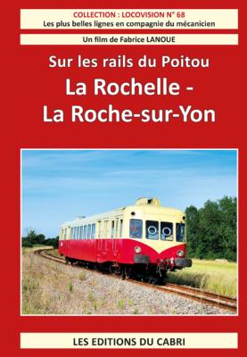 Collection Locovision n° 68  Sur les rails du Poitou  La Rochelle – La Roche-sur-Yon