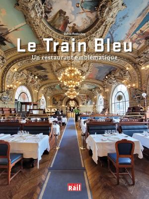 Le Train Bleu Un restaurant emblématique