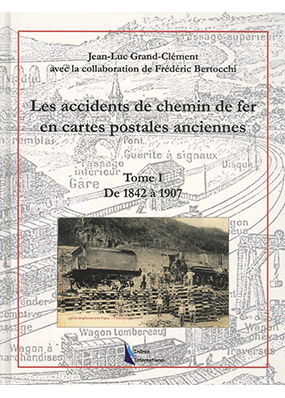 Accidents de chemin de fer en cartes postales - Tome 1