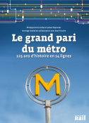 Le grand pari du métro parisien - 125 ans d’histoire en 14 lignes